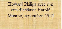 Zone de Texte: Howard Philips avec son ami denfance Harold Munroe, septembre 1921