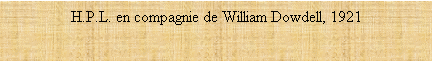 Zone de Texte: H.P.L. en compagnie de William Dowdell, 1921