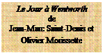 Zone de Texte: Le Jour  Wentworth
de
Jean-Marc Saint-Denis et
Olivier Morissette

