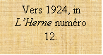 Zone de Texte: Vers 1924, in L’Herne numéro 12.